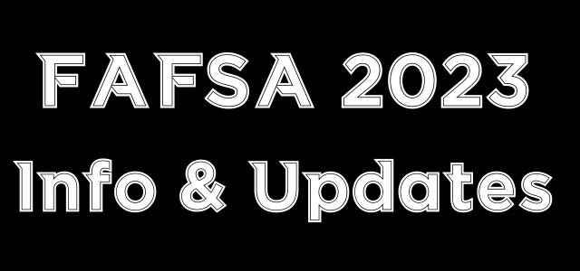 FAFSA 2023 Info & Updates